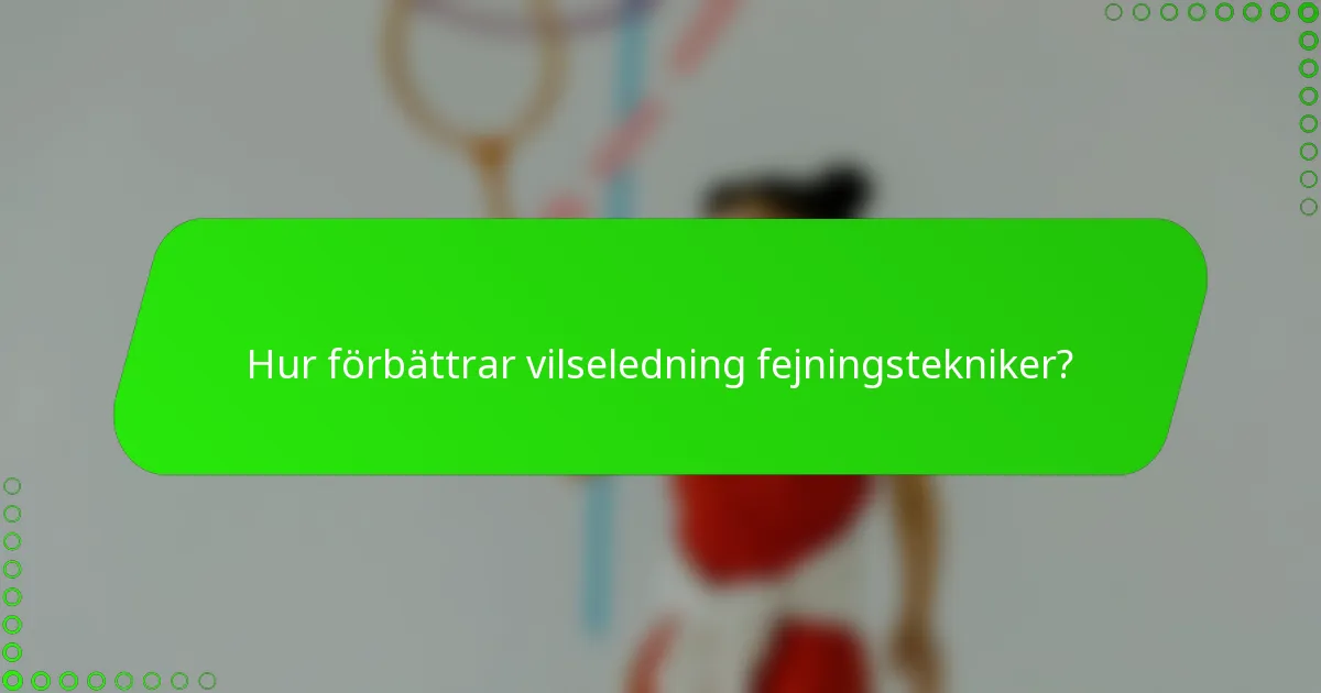 Hur förbättrar vilseledning fejningstekniker?