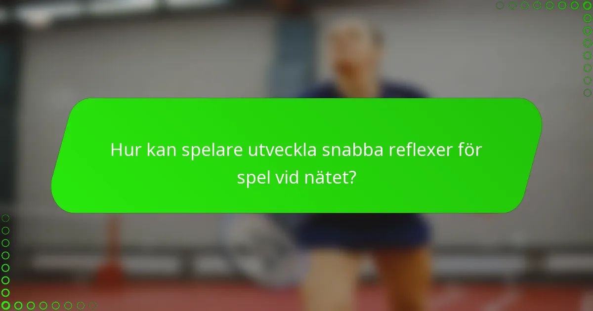 Hur kan spelare utveckla snabba reflexer för spel vid nätet?