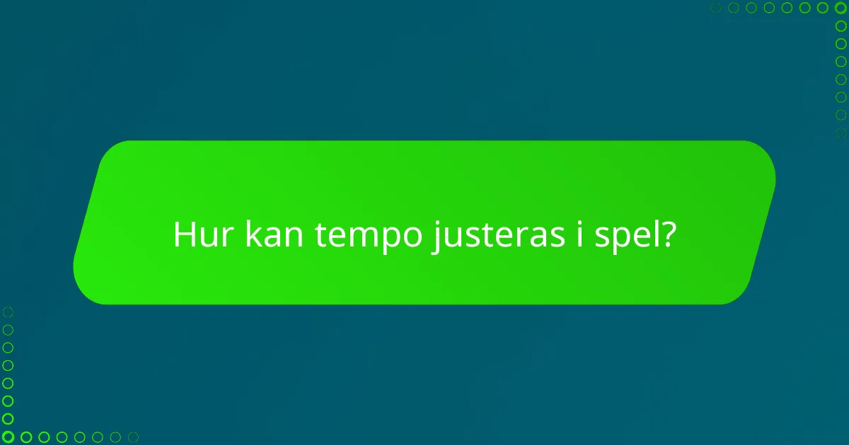 Hur kan tempo justeras i spel?