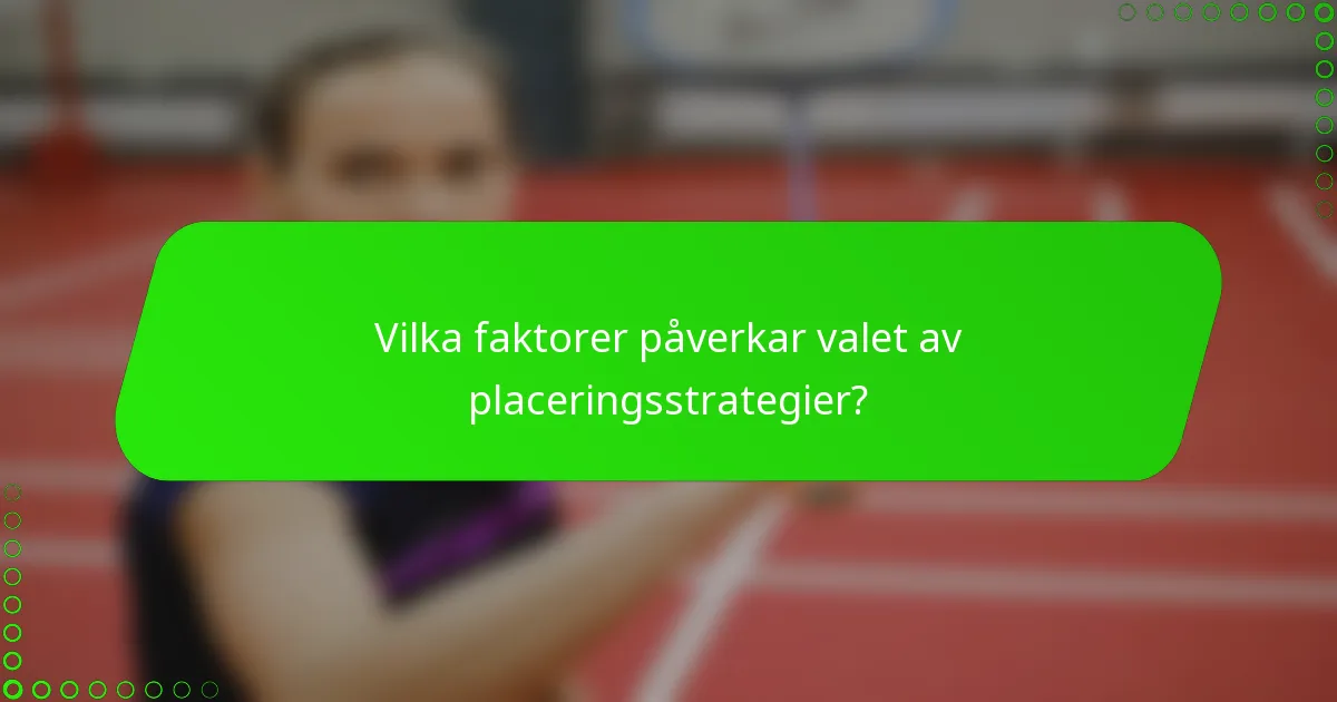 Vilka faktorer påverkar valet av placeringsstrategier?