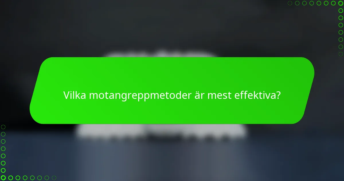 Vilka motangreppmetoder är mest effektiva?